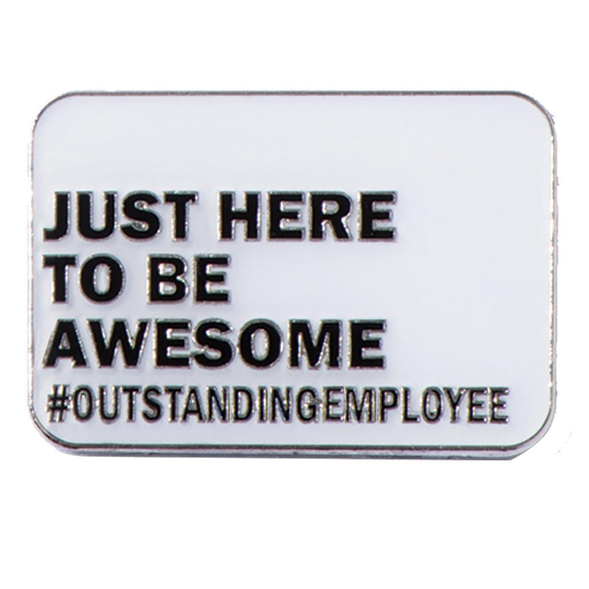 Just Here to Be Awesome Appreciation Award Pin